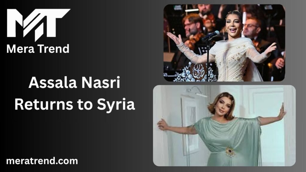 Assala Nasri Returns to Syria