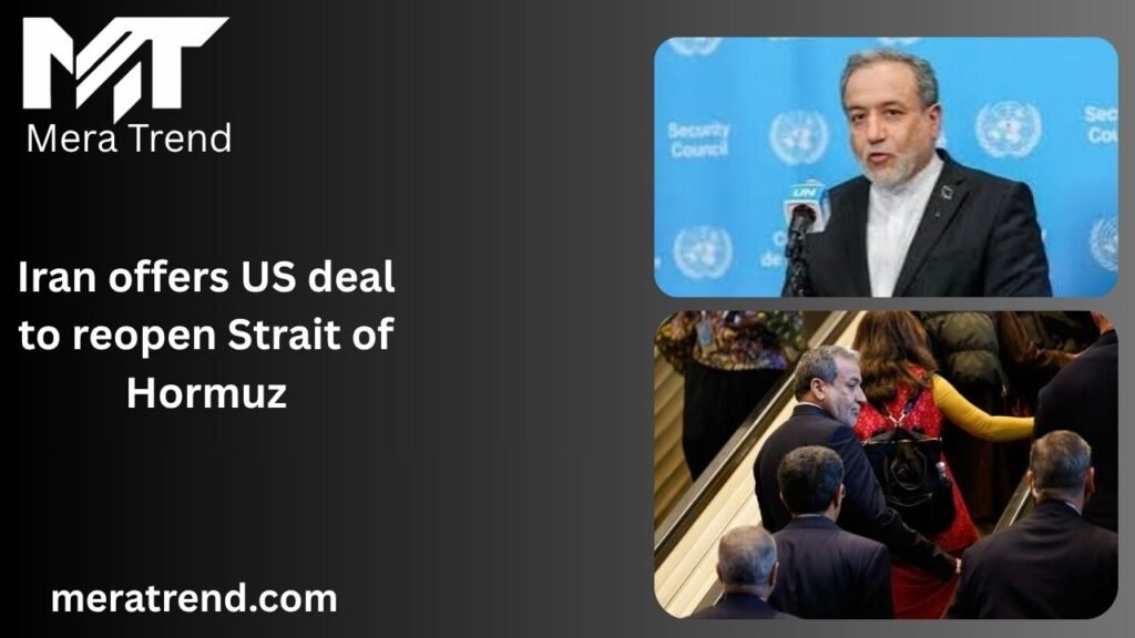Iran offers US deal to reopen Strait of Hormuz