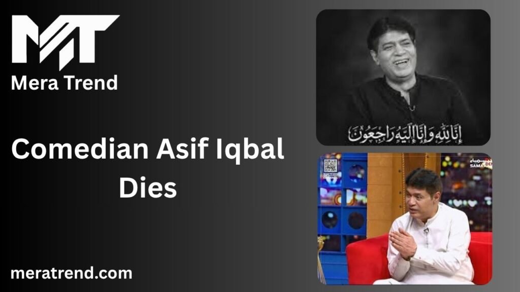 Comedian Asif Iqbal Dies