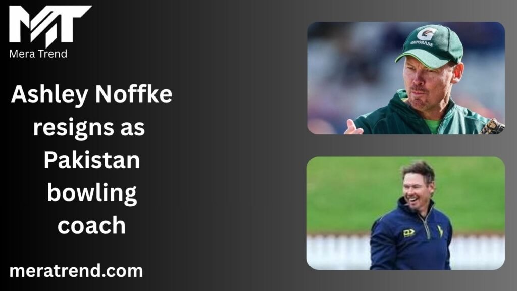 Ashley Noffke resigns as Pakistan bowling coach
