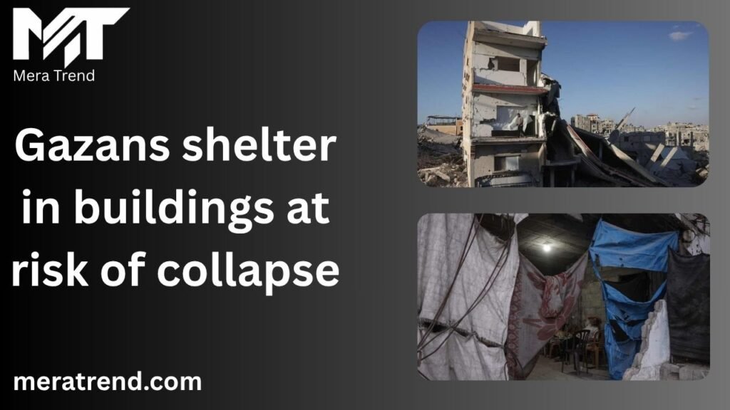 Gazans shelter in buildings at risk of collapse