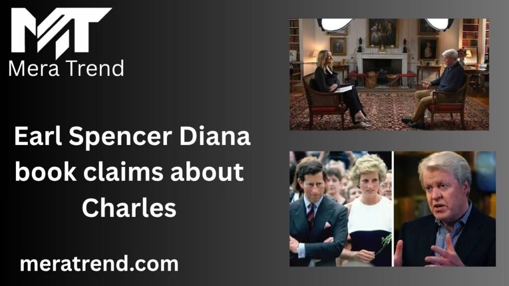 Earl Spencer Diana book claims about Charles
