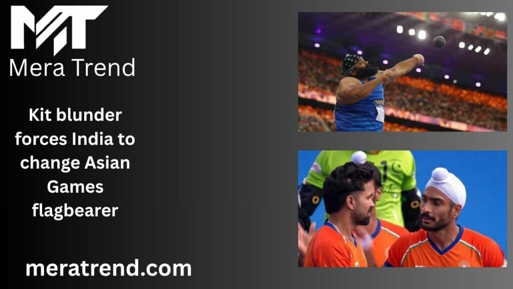 Kit blunder forces India to change Asian Games flagbearer