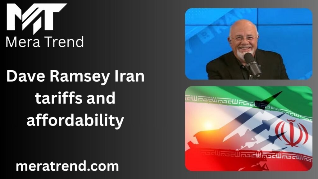 Dave Ramsey Iran tariffs and affordability